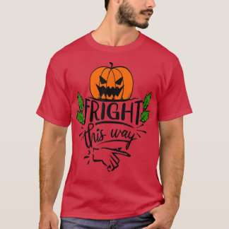 Fright this Way  T-Shirt