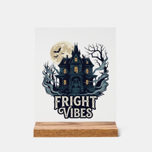 Fright Vibes Haloween Haunted House Full Moon Bats Acrylic Sign