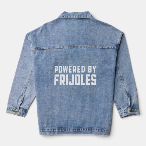 Frijoles Beans Mexican Food  Powered by Frijoles  Denim Jacket