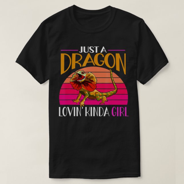 Frilled Lizard Just A Dragon Lovin Kinda Girl Herp T-Shirt (Design Front)