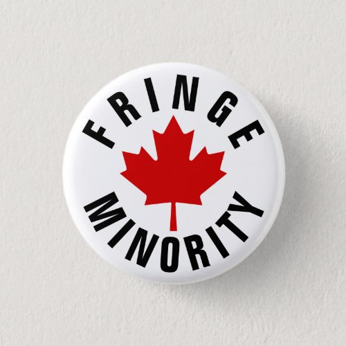 Fringe Minority Canada Maple Leaf Canada Protest   Button