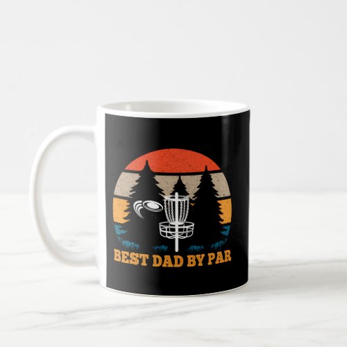 Frisbee Golf Fathers Day Best Dad By Par Disc Golf Coffee Mug