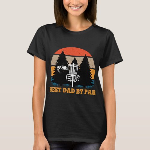 Frisbee Golf Fathers Day Funny Men Best Dad by Par T_Shirt
