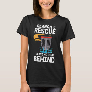 Frisbee Player Golfer I Disc Golf Search and Rescu T-Shirt