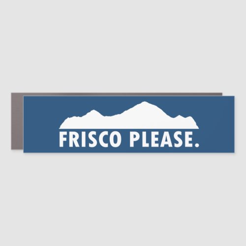Frisco Colorado Please Car Magnet