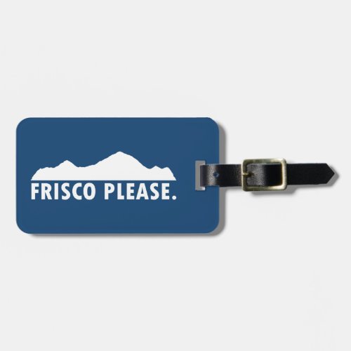 Frisco Colorado Please Luggage Tag