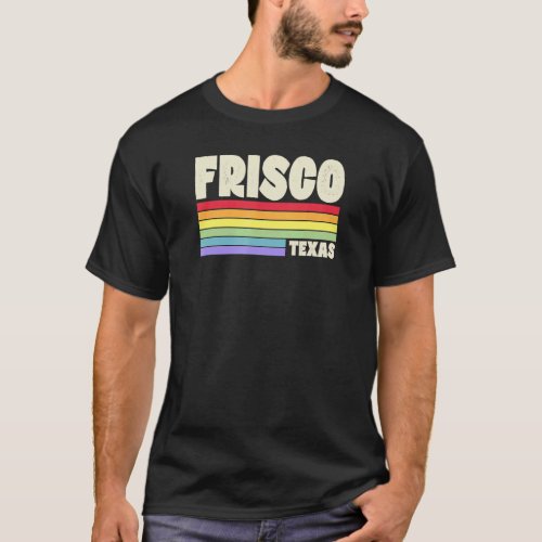 Frisco Texas Pride Rainbow Flag Gay Pride Merch Qu T_Shirt