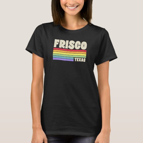 Frisco Texas Pride Rainbow Flag Gay Pride Merch Qu T_Shirt