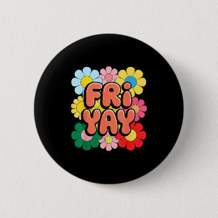 Friyay Friday Happy Fri Yay Teacher _3 Button