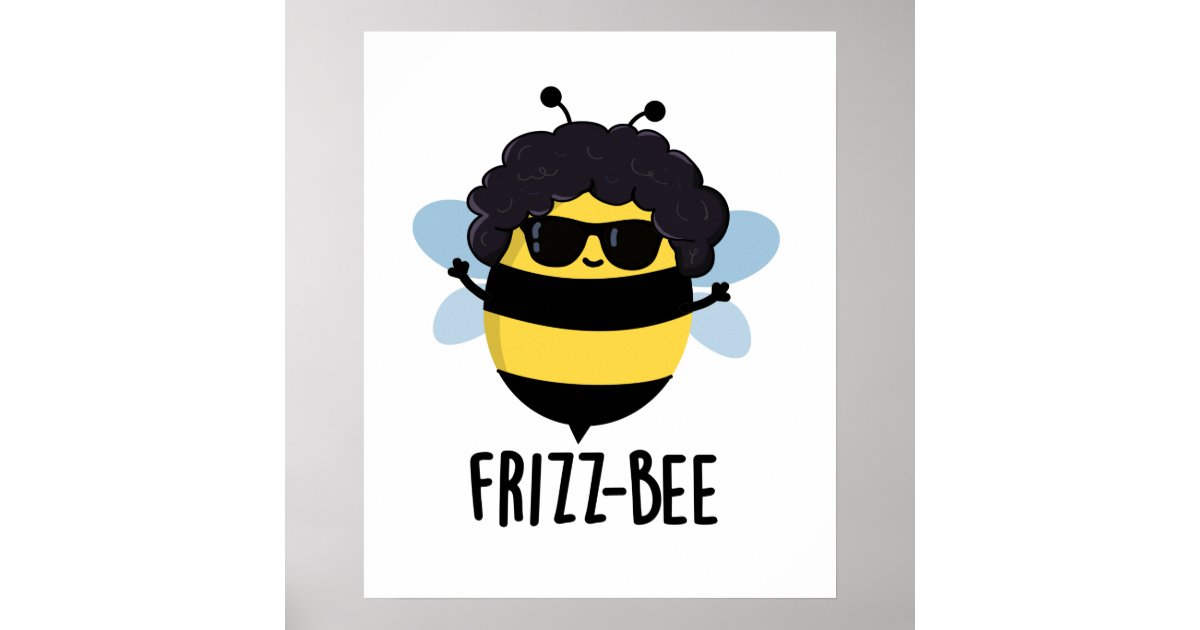 Frizz-Bee Funny Afro Bee Pun Poster | Zazzle Frizz-Bee Funny Afro Bee Pun Poster | Zazzle