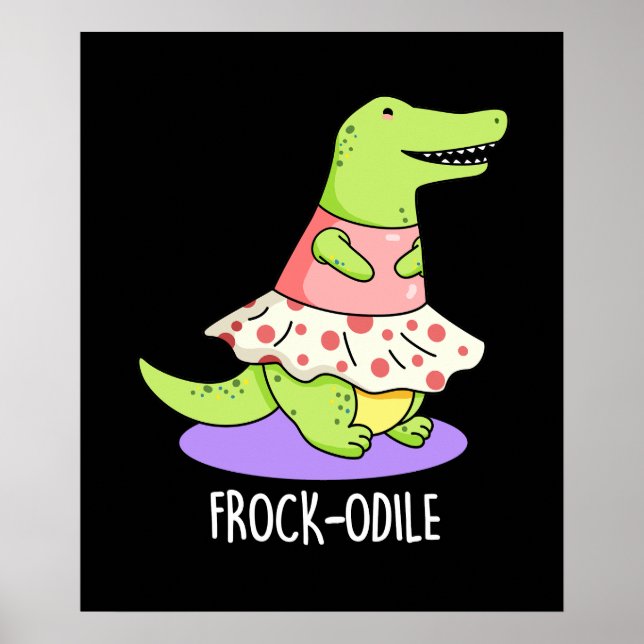 Frock-odile Funny Crocodile Pun  Poster (Front)