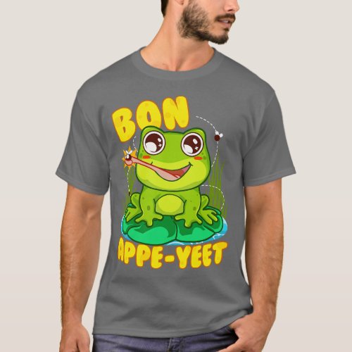 Frog Bon Appe Yeet Funny Humor Frogs Gift T_Shirt