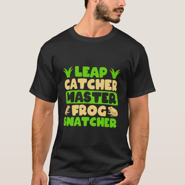 Frog Catcher Leap Catcher Master Snatcher Frog T-Shirt (Front)