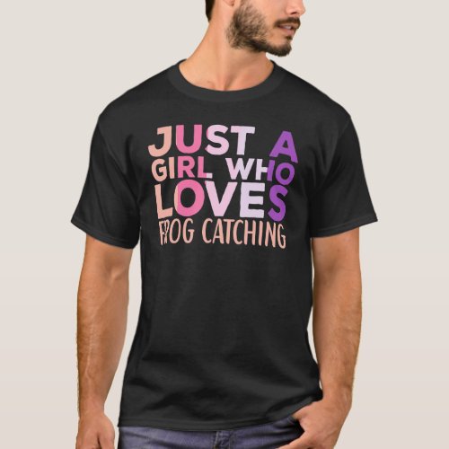 Frog Catching Apparel Frog Hunter for Girls T_Shirt