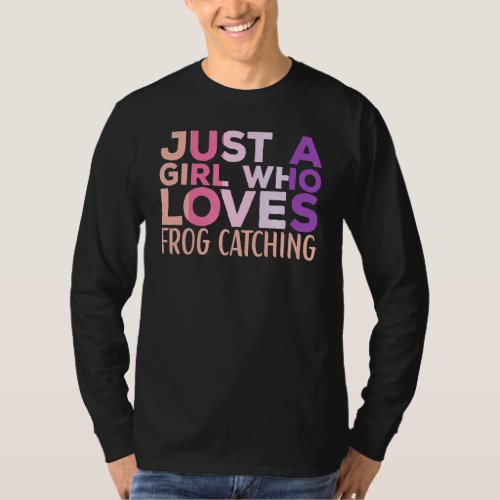 Frog Catching Apparel Frog Hunter for Girls T_Shirt