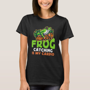 Frog Catching Is My Cardio Toad Catching T-Shirt