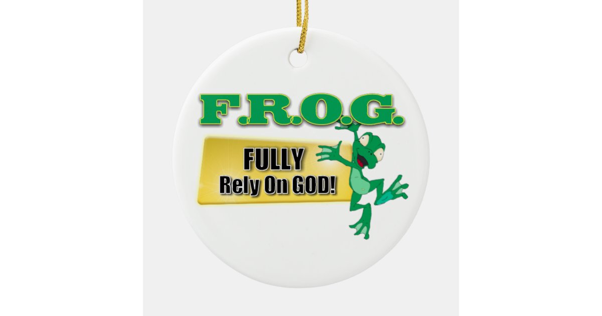 FROG CHRISTIAN ACRONYM - FULLY RELY ON GOD CERAMIC ORNAMENT | Zazzle.com