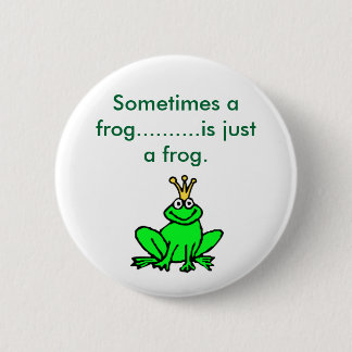 frog_clipart_prince, Sometimes a frog............. Pinback Button