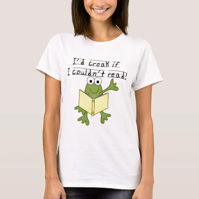 Frog Croak If I Couldn't Read Tshirts and Gifts (Front)