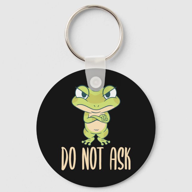 Frog Do Not Ask Keychain (Front)