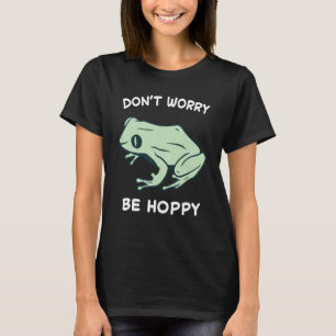 Frog Don't Worry Be Hoppy Toad Catching Amphibian T-Shirt
