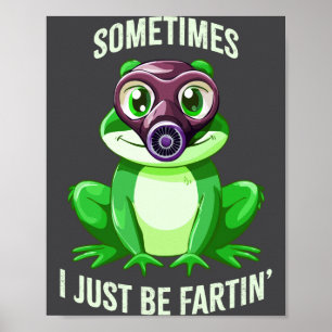 Frog Fartin I Gas Just Sometimes Mask Fun Poster