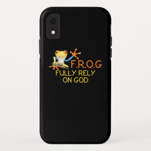 Frog  Frog Fully Rely On God Religious Novelty iPhone XR Case
