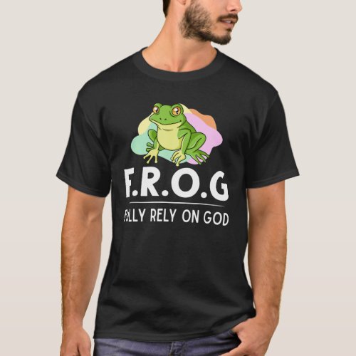 Frog Fully Rely On God Gift Toad Catcher T_Shirt