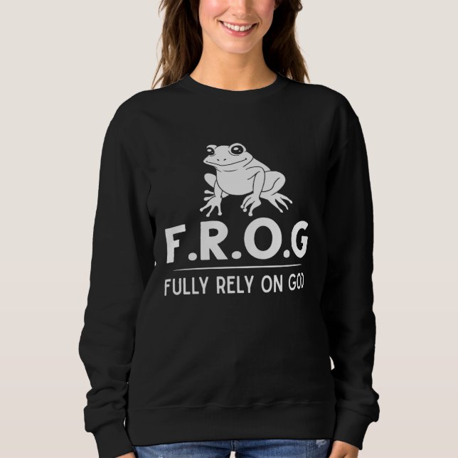 Frog Fully Rely On God  Toad Catcher Sweatshirt (Front)