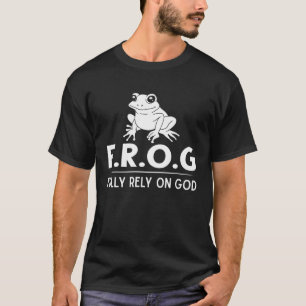 Frog Fully Rely On God Toad Catcher T-Shirt