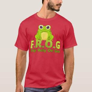FROG funny definition fully rely on god T-Shirt