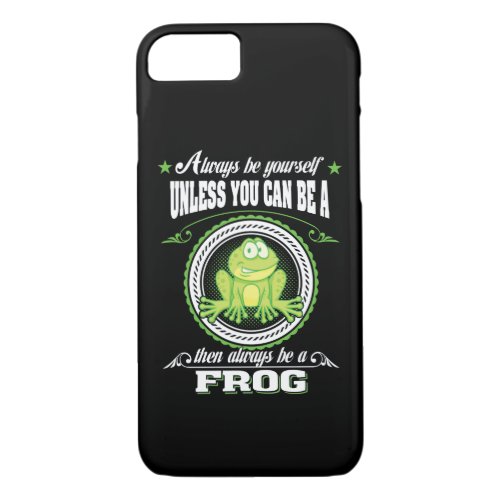 Frog Gift  Always Be Frog iPhone 87 Case