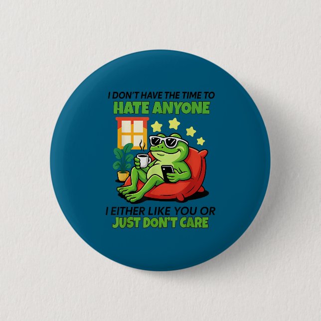 Frog i don't time hate anyone i either like you button (Front)