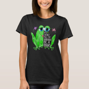 Frog In A World Full Of Grandmas Be A Grams T-Shirt