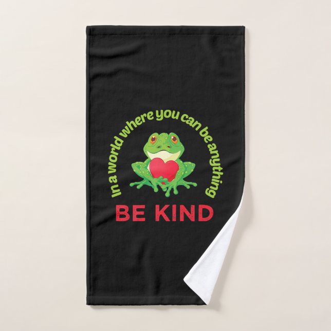 Frog |In A World Where You Can Be Anything Be Kind Hand Towel (Hand Towel)