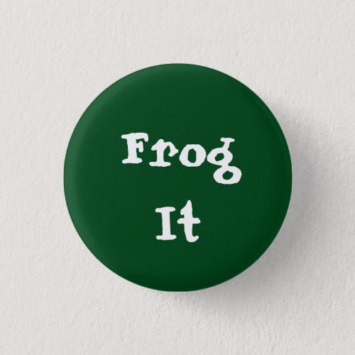 Frog It Pinback Button