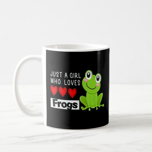 Frog  Just A Girl Who Loves Frogs Cool Frog  Coffee Mug