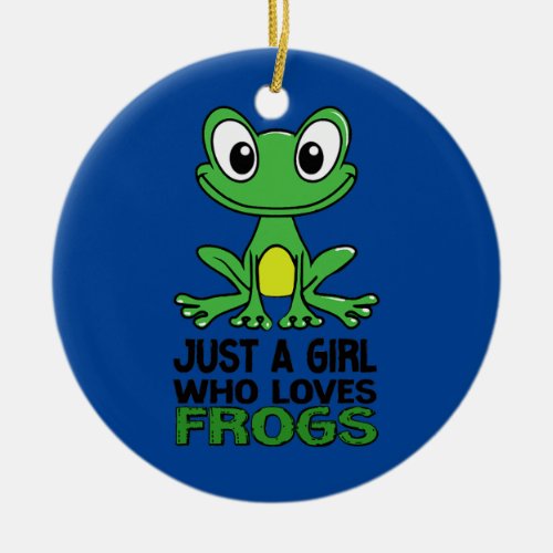 Frog Just a Girl Who Loves Frogs Funny Frog Lover Ceramic Ornament