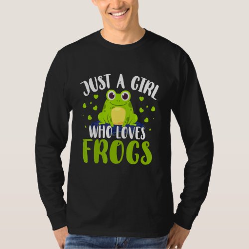 Frog Just A Girl Who Loves Frogs  Toad Frog T_Shirt