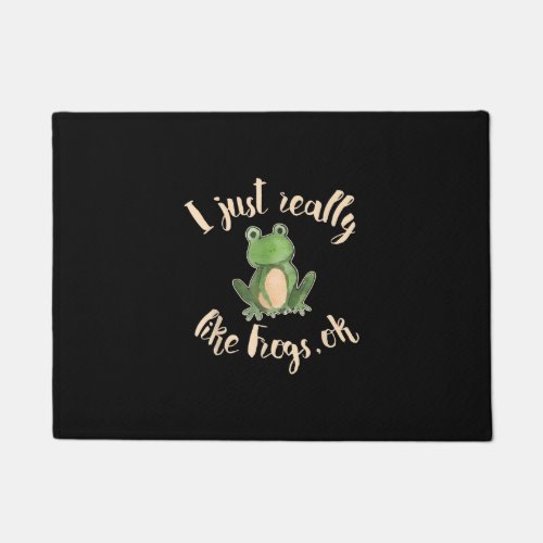 Frog Lover Gift I Just Really Like Frogs OK Gifts Doormat