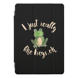 Frog Lover Gift |I Just Really Like Frogs OK Gifts iPad Pro Cover