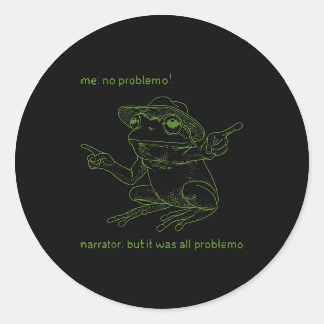 Frog Me No Problemo Narrator But It Was All Proble Classic Round Sticker (Front)