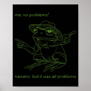 Frog Me No Problemo Narrator But It Was All Proble Poster