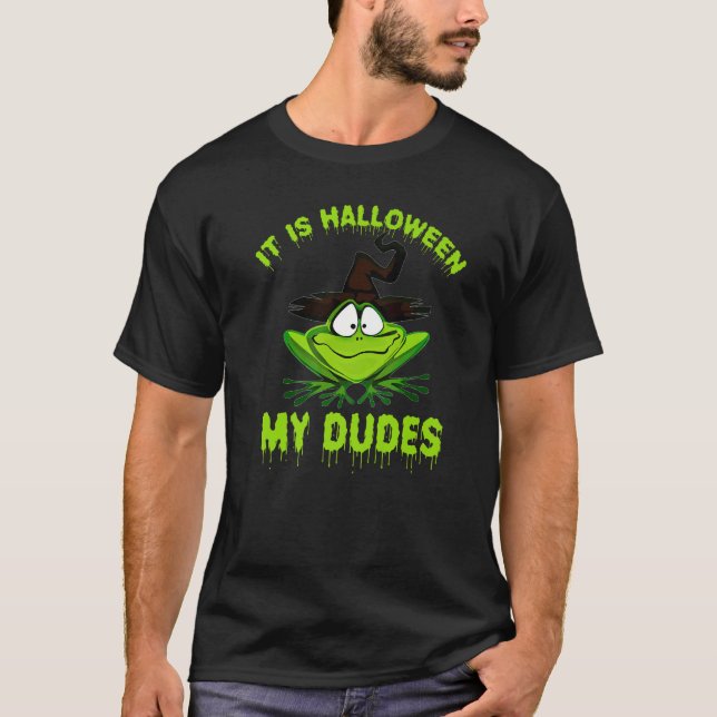 Frog Meme It Is Halloween My Dudes T-Shirt (Front)