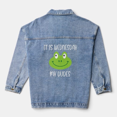 Frog Meme Slogan Quote  It Is Wednesday My Dudes  Denim Jacket