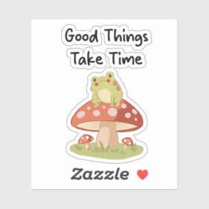 Frog Mushroom - Good Things Take Time Illustration Sticker