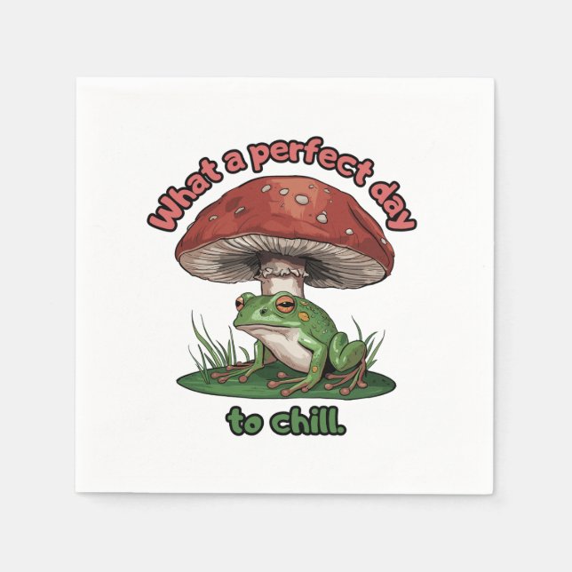 Frog mushroom - What a perfect day to chill Napkins (Front)