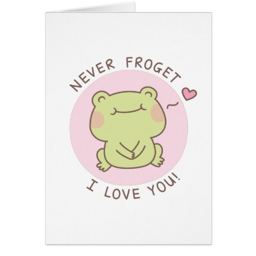 Frog Never Frogret I Love You Cute Love Pun
