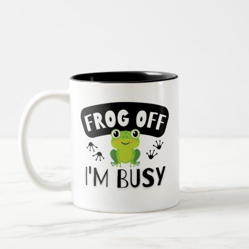 Frog Off Im Busy Two_Tone Coffee Mug