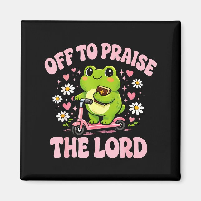 Frog off to praise the lord  magnet (Front)